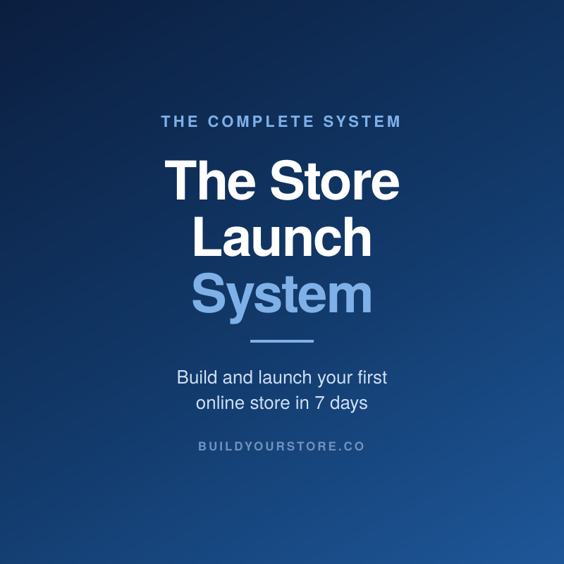 The Store Launch System — build and launch your first online store in 7 days